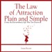 The Law of Attraction, Plain and Simple